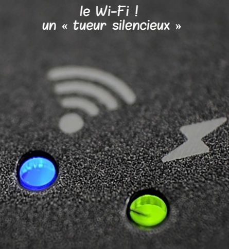 le Wi-Fi ! un « tueur silencieux »